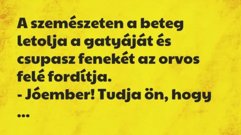 Vicc: A szemészeten a beteg letolja a gatyáját és csupasz fenekét az orvos…