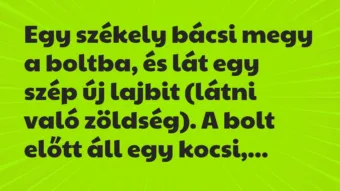 Vicc: Egy székely bácsi megy a boltba, és lát egy szép új lajbit (látni való… Vicc: Egy székely bácsi megy a boltba, és lát egy szép új lajbit (látni való…