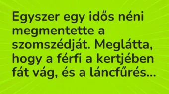 Vicc: Egyszer egy idős néni megmentette a szomszédját…