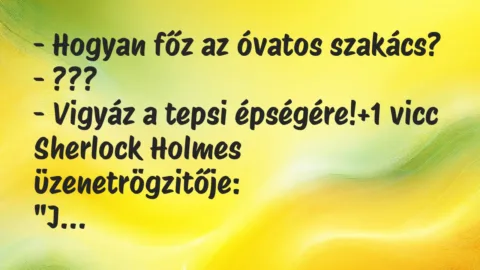 Vicc: – Hogyan főz az óvatos szakács?
– ???
– Vigyáz a tepsi… Vicc: – Hogyan főz az óvatos szakács?
– ???
– Vigyáz a tepsi…