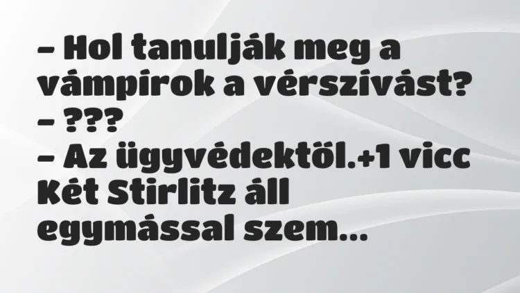 Vicc: – Hol tanulják meg a vámpírok a vérszívást?
– ???
– Az… Vicc: – Hol tanulják meg a vámpírok a vérszívást?
– ???
– Az…