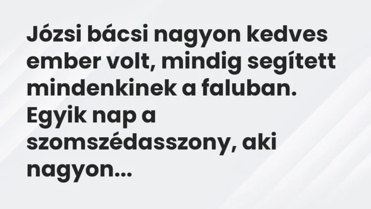 Vicc: Józsi bácsi, miért nem fekszik le soha pihenni?… Vicc: Józsi bácsi, miért nem fekszik le soha pihenni?…
