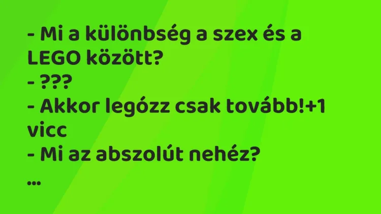 Vicc: – Mi a különbség a szex és a LEGO között?
– ???
– Akkor… Vicc: – Mi a különbség a szex és a LEGO között?
– ???
– Akkor…