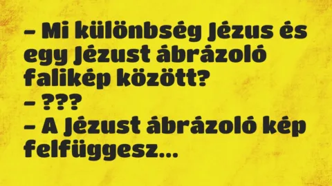 Vicc: – Mi különbség Jézus és egy Jézust ábrázoló falikép között?
-… Vicc: – Mi különbség Jézus és egy Jézust ábrázoló falikép között?
-…