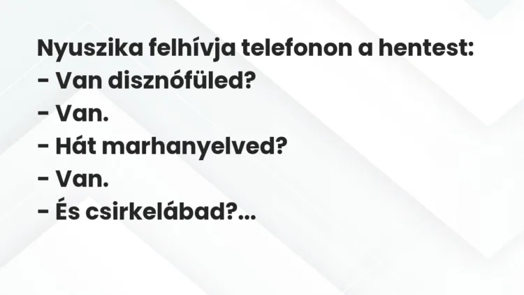 Vicc: Nyuszika felhívja telefonon a hentest:
– Van disznófüled?
-… Vicc: Nyuszika felhívja telefonon a hentest:
– Van disznófüled?
-…