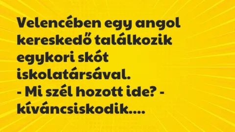 Vicc: Velencében egy angol kereskedő találkozik egykori skót…