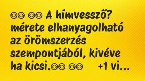 Viccek:
A hímvessző? mérete elhanyagolható az örömszerzés… Viccek:
A hímvessző? mérete elhanyagolható az örömszerzés…
