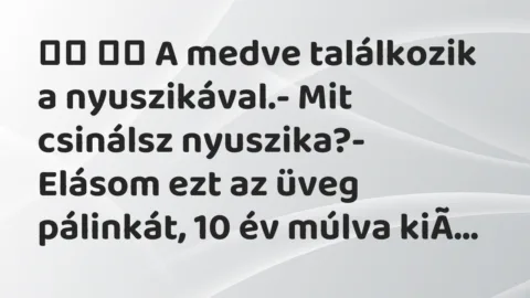Viccek:
A medve találkozik a nyuszikával.- Mit… Viccek:
A medve találkozik a nyuszikával.- Mit…