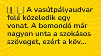Viccek: 
		  
		  A vasútpályaudvar felé közeledik egy vonat. A…