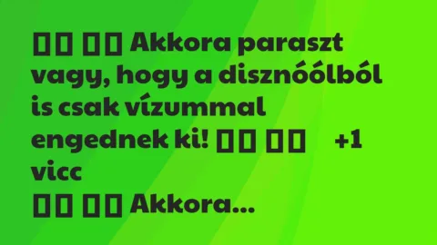 Viccek: 
		  
		  Akkora paraszt vagy, hogy a disznóólból is csak…