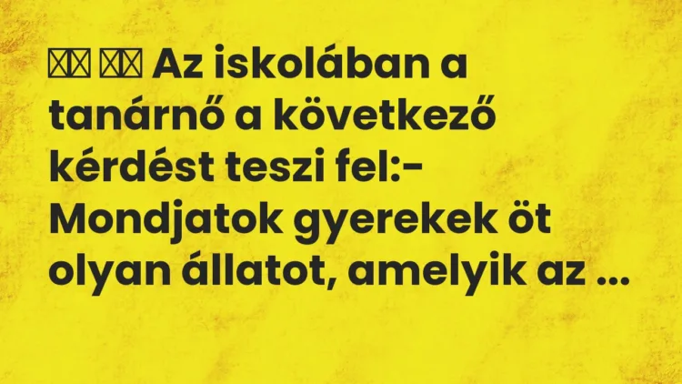 Viccek:
Az iskolában a tanárnő a következő kérdést teszi … Viccek:
Az iskolában a tanárnő a következő kérdést teszi …