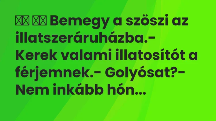 Viccek:
Bemegy a szöszi az illatszeráruházba.- Kerek … Viccek:
Bemegy a szöszi az illatszeráruházba.- Kerek …