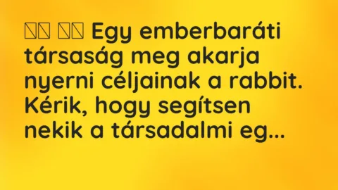 Viccek:
Egy emberbaráti társaság meg akarja nyerni… Viccek:
Egy emberbaráti társaság meg akarja nyerni…