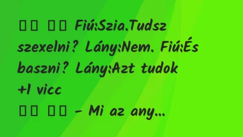 Viccek:
Fiú:Szia.Tudsz szexelni? Lány:Nem. Fiú:És… Viccek:
Fiú:Szia.Tudsz szexelni? Lány:Nem. Fiú:És…