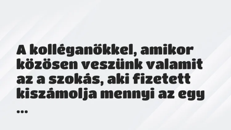 Vicces történet:
A kolléganőkkel, amikor közösen… Vicces történet:
A kolléganőkkel, amikor közösen…