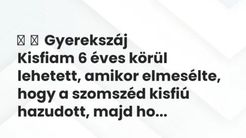 Vicces történet:
Gyerekszáj
Kisfiam 6 éves körül lehetett, amikor… Vicces történet:
Gyerekszáj
Kisfiam 6 éves körül lehetett, amikor…