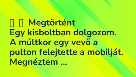 Vicces történet:
Megtörtént
Egy kisboltban dolgozom.
A múltkor… Vicces történet:
Megtörtént
Egy kisboltban dolgozom.
A múltkor…