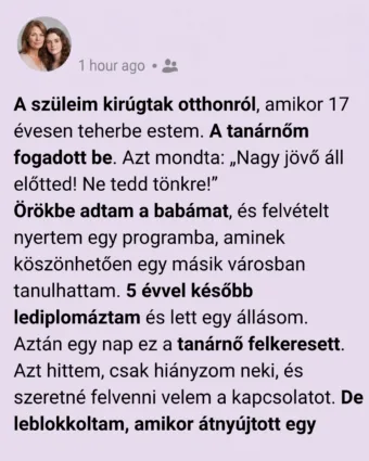 A tanárnőm fogadott be, amikor terhesen az utcára tettek – A tanárnő, aki kétszer is megváltoztatta az életemet: otthont adott és visszahozta a múltamat