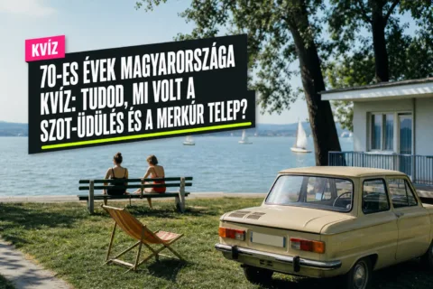 70-es évek Magyarországa kvíz: tudod, mi volt a SZOT-üdülés és a Merkúr telep?