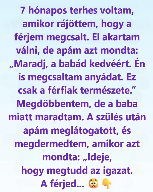 A férjem hűtlensége darabokra törte a szívem, aztán apám váratlan...