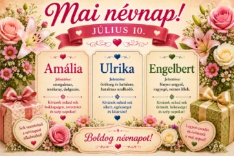 Mai névnap – Július 10. Amália, Ulrika és Engelbert Mai névnap – Július 10.: Amália, Ulrika és Engelbert