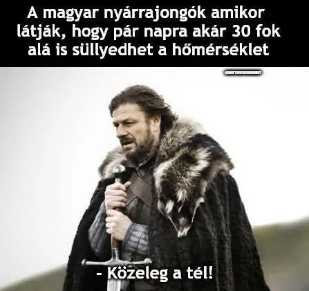 A magyar nyárrajongók amikor látják, hogy pár napra akár 30 fok alá...
