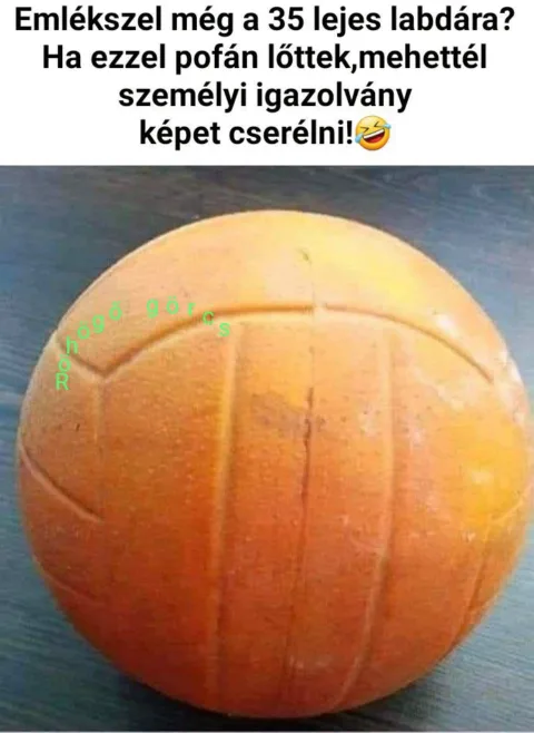 Emlékszel még a 35 lejes labdára?