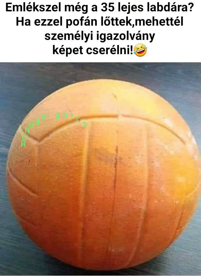 Emlékszel még a 35 lejes labdára? Emlékszel még a 35 lejes labdára?