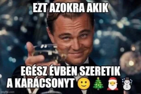 Ezt azokra akik egész évben szeretik a karácsonyt