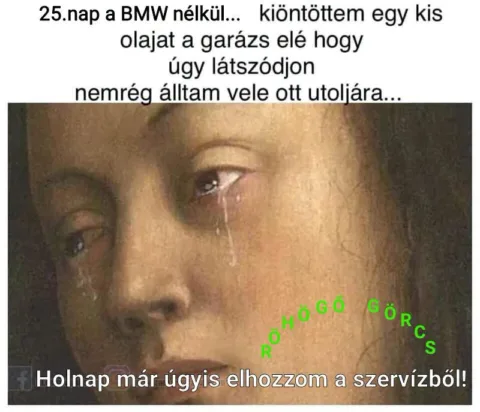 25. nap a BMW nélkül... 25. nap a BMW nélkül...