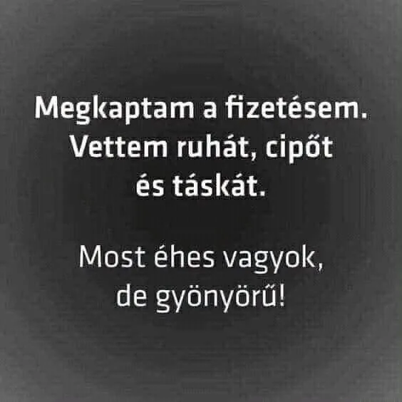 Megkaptam a fizetésem... Megkaptam a fizetésem...