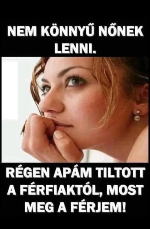 Nem könnyű nőnek lenni...