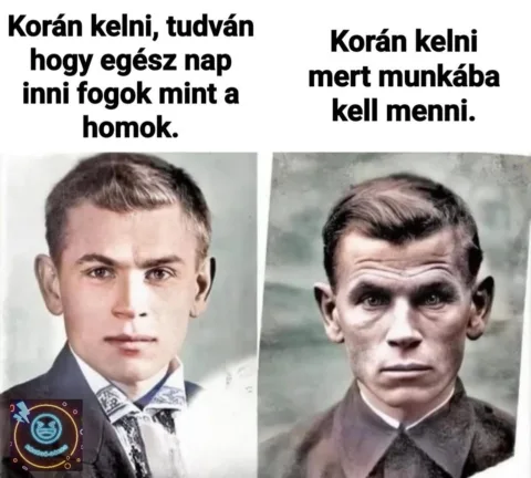 Korán kelni, tudván hogy egész nap inni fogok mint a homok...