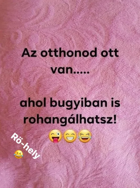 Az otthonod ott van.....