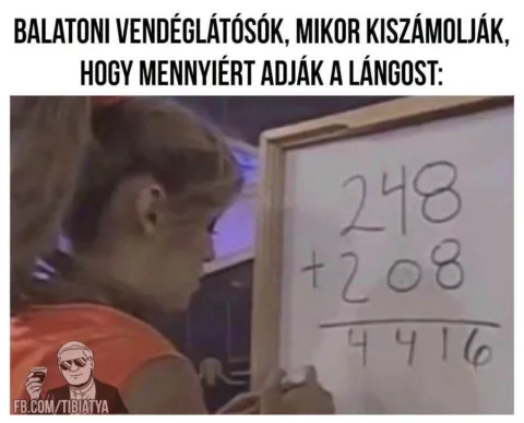 Balatoni vendéglátósok, mikor kiszámolják, hogy mennyiért adják a lángost...