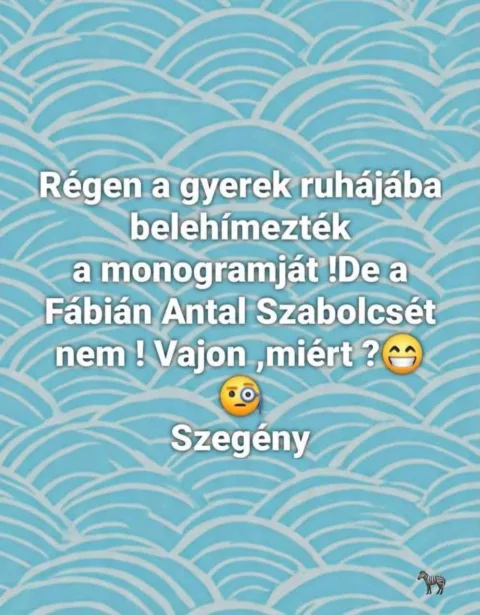 Régen a gyerek ruhájába belehímezték a monogramját! De a Fábián Antal Szabolcsét nem!