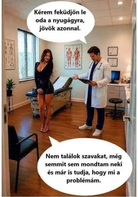 Kérem feküdjön le oda a nyugágyra, jövök azonnal...