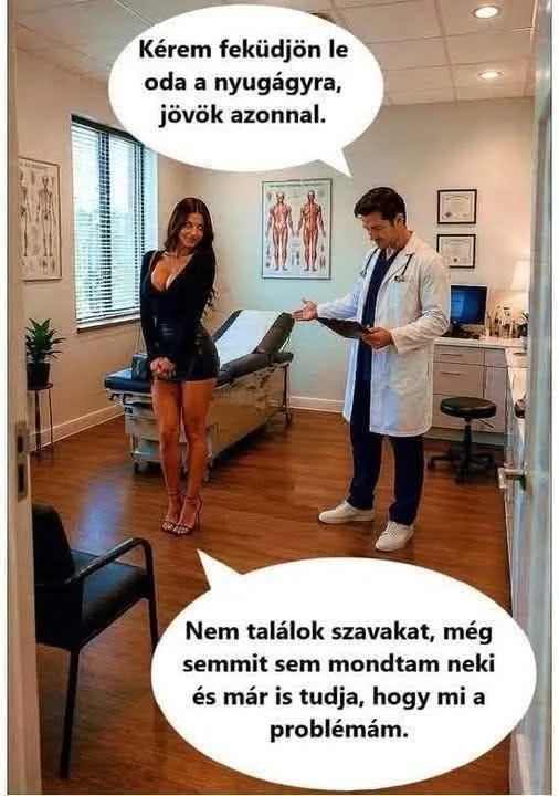Kérem feküdjön le oda a nyugágyra, jövök azonnal... Kérem feküdjön le oda a nyugágyra, jövök azonnal...