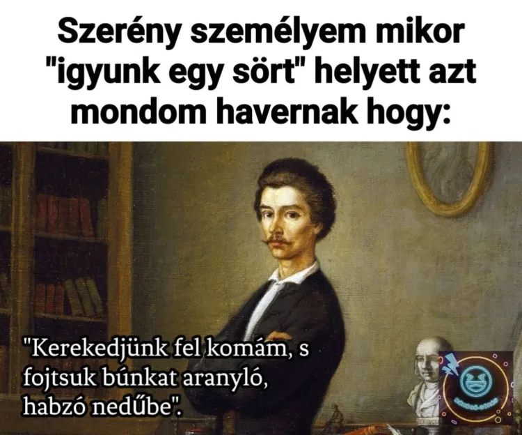 Szerény személyem mikor "igyunk egy sört" helyett... Szerény személyem mikor "igyunk egy sört" helyett...