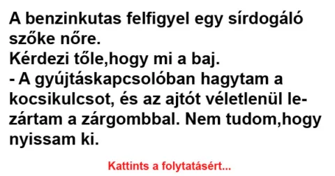 Vicc: A benzinkutas felfigyel egy sírdogáló szőke nőre Vicc: A benzinkutas felfigyel egy sírdogáló szőke nőre