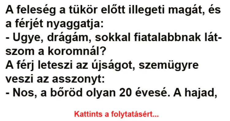 Vicc: A feleség a tükör előtt illegeti magát, és a Vicc: A feleség a tükör előtt illegeti magát, és a férjét nyaggatja -…