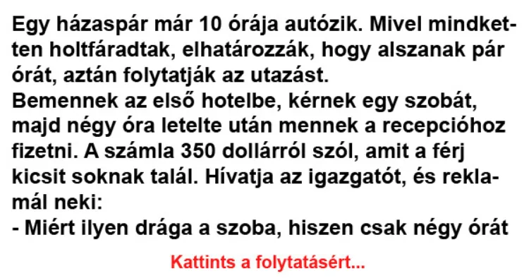 Vicc: Egy házaspár már 10 órája autózik. Mivel mindketten holtfáradtak,... Vicc: Egy házaspár már 10 órája autózik. Mivel mindketten holtfáradtak,…