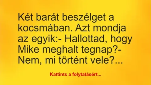 Vicc: Két régi barát ül a kocsmában Vicc: Két régi barát ül a kocsmában
