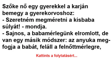 Vicc: Szőke nő egy gyerekkel a karján bemegy a gyerekorvoshoz –