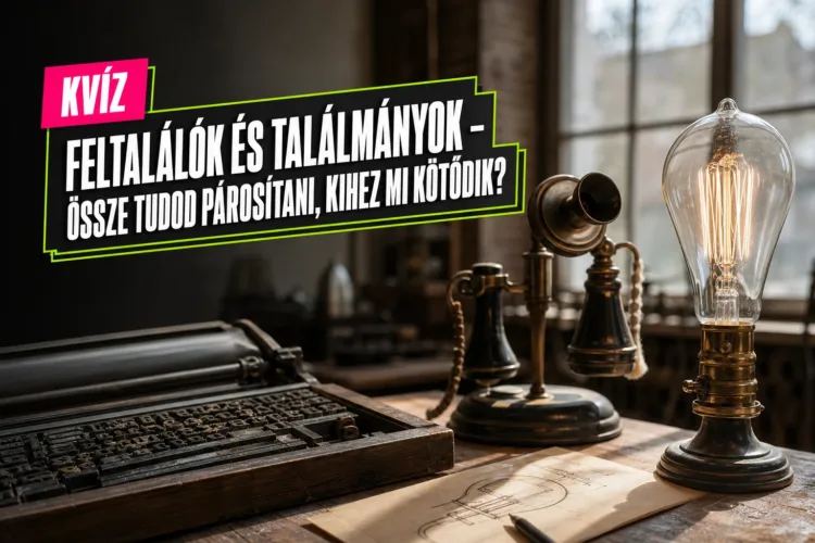 Kvíz: feltalálók és találmányok – össze tudod párosítani, kihez mi kötődik? Kvíz: feltalálók és találmányok – össze tudod párosítani, kihez mi kötődik?