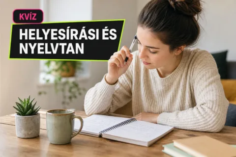 Kvíz: magyar nyelvtan – a vesszőtől a szófajig elsőre kiszúrod, mi a helyes?