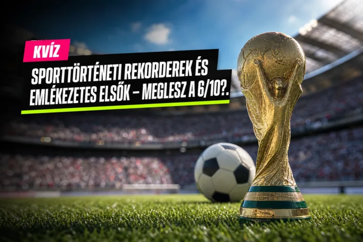 Kvíz: sporttörténeti rekorderek és emlékezetes elsők – meglesz a 6/10? Kvíz: sporttörténeti rekorderek és emlékezetes elsők – meglesz a 6/10?