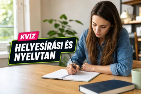 Magyar helyesírás kvíz: kiszúrod a gyakori hibákat, meglesz a 9/10?