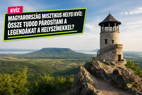 Magyarország misztikus helyei kvíz: össze tudod párosítani a legendákat a helyszínekkel?
