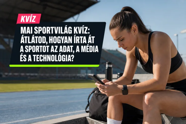 Mai sportvilág kvíz: átlátod, hogyan írta át a sportot az adat, a média és a technológia? Mai sportvilág kvíz: átlátod, hogyan írta át a sportot az adat, a média és a technológia?